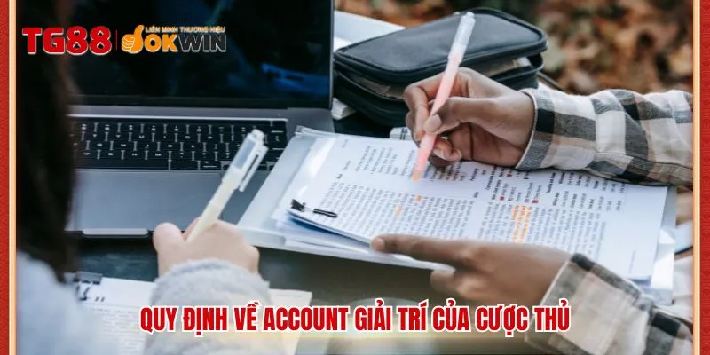 Quy định về account giải trí của cược thủ